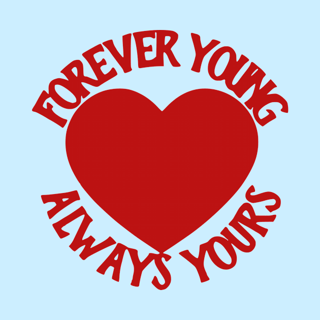 Forever Young Always Yours by flimflamsam