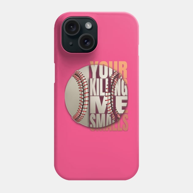 Your Killing Me Smalls Phone Case by TeeText