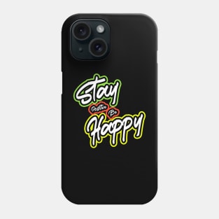 Stay Positive And Be Happy Phone Case