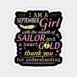 I Am A September Girl With The Mouth Of Sailor And A Heart Of Gold Thank You For Understanding Magnet