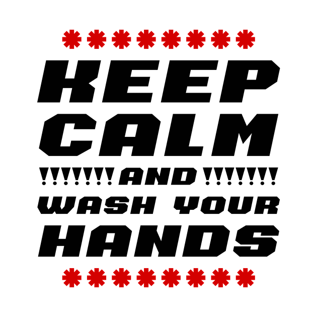 Keep calm and wash your hands by colorsplash