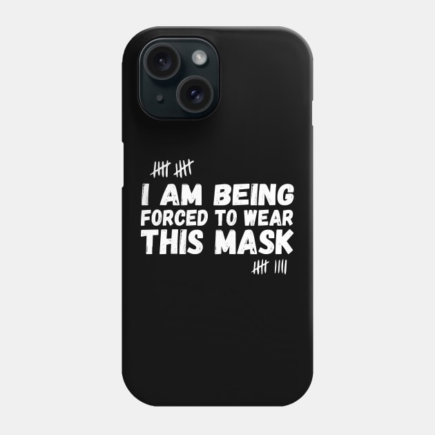 I Am Being Forced To Wear This Mask face masks funny Phone Case by Gaming champion