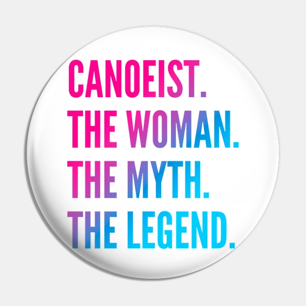 Canoeist The Woman The Myth The Legend For Best Canoeist Pin by Liquids