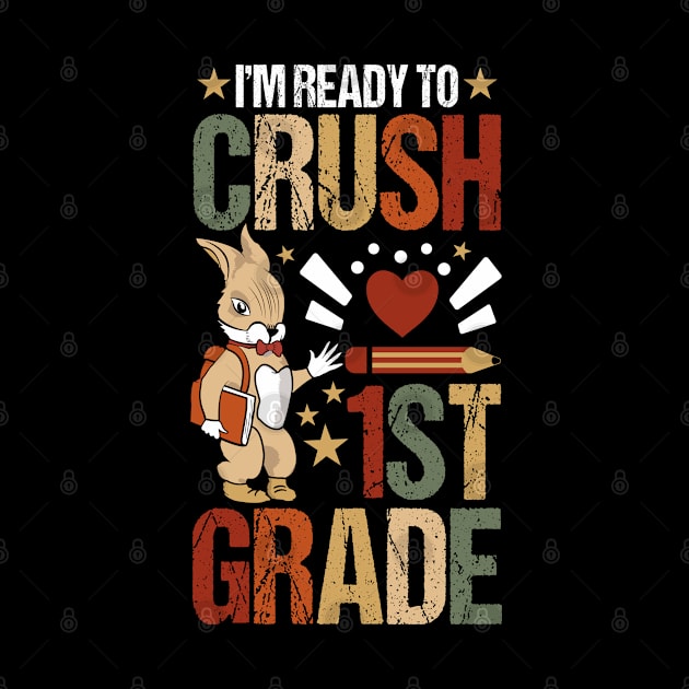 I'm Ready To Crush 1st grade back to school by Tesszero