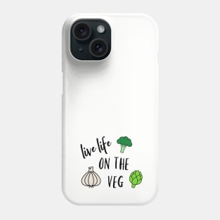 Live Life on the Veg Phone Case