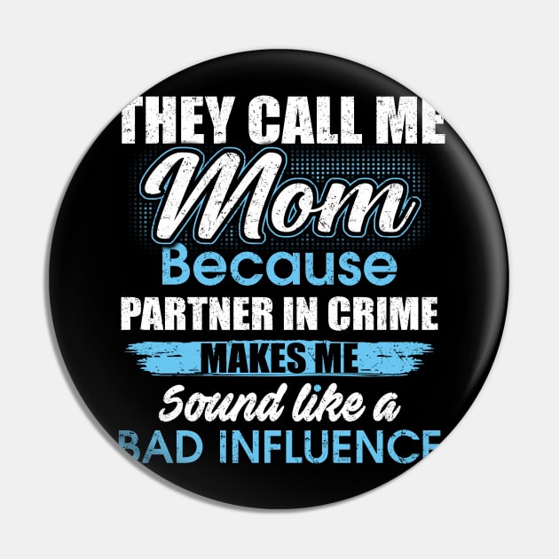 They Call Me mom Because Partner In Crime Pin by yasakiskyway