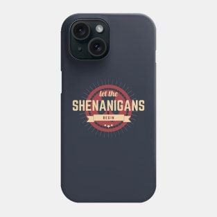 Let the Shenanigans Begin - St. Patrick's Day gift for men Phone Case