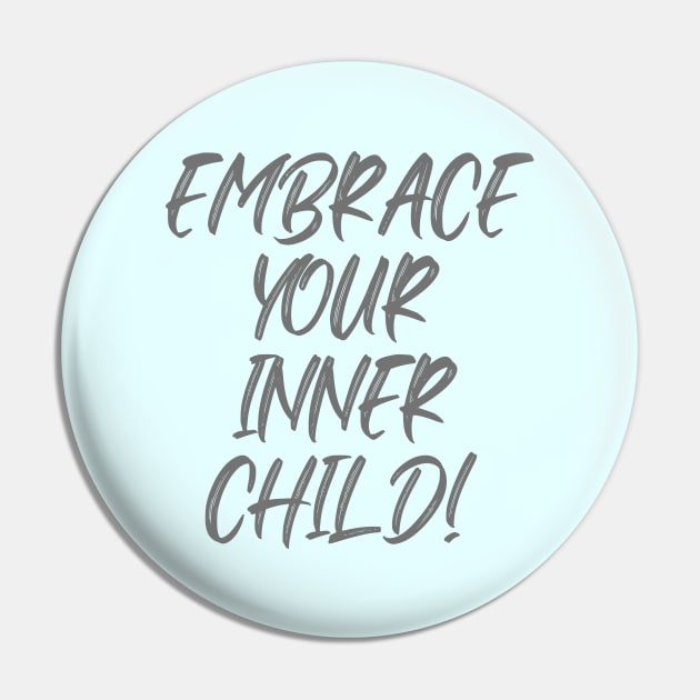 Embrace Your Inner Child Pin by Benny Merch Pearl