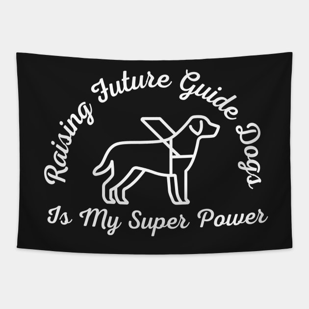 White Raising Future Guide Dogs Is My Super Power - Guide Dog for the Blind - Working Dog Tapestry by SayWhatYouFeel