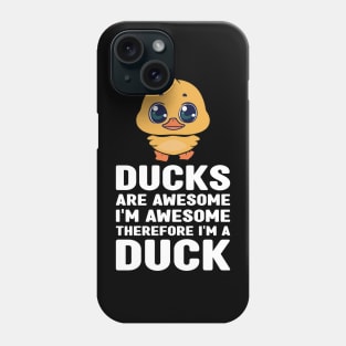 Funny Ducks Are Awesome I'm Awesome Therefore I'm a Duck Phone Case