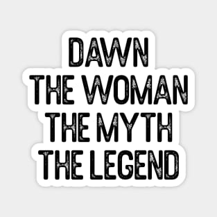 Dawn The Woman The Myth The Legend First Name Dawn Magnet