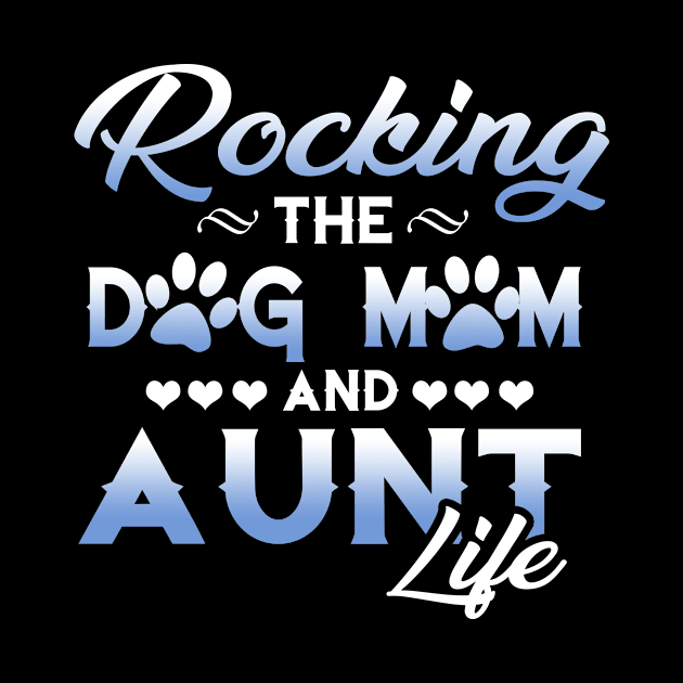 Rocking the dog mom and aunt life T-shirt by Simpsonfft