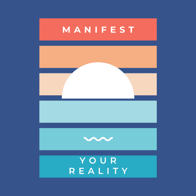 Manifest Your Reality by BetterMint