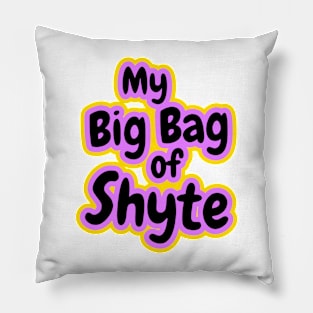 My Big Bag of Shyte Pillow