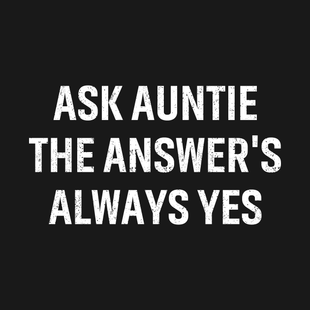 Ask Auntie The answer's always yes. by trendynoize