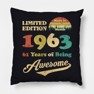 Made In March 1963 61 Years Of Being Awesome 61st Birthday Pillow