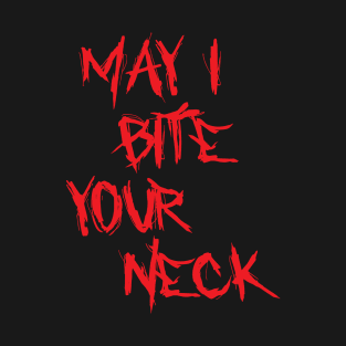 Halloween tee - May i Bite Your Neck T-Shirt