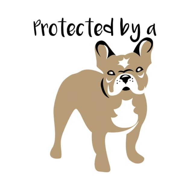 Protected by a French Bulldog by PotatoCo