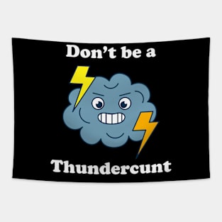 Don't Be A Thundercunt Tapestry