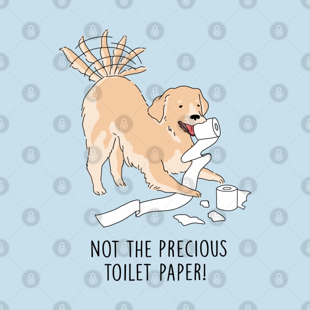 Quarantine Dog - Not The Precious Toilet Paper by SuperrSunday