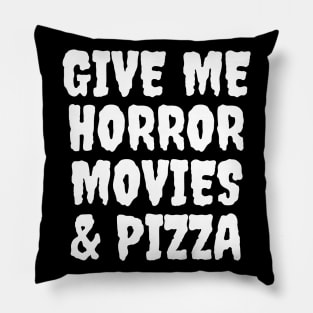 Give Me Horror Movies & Pizza Pillow