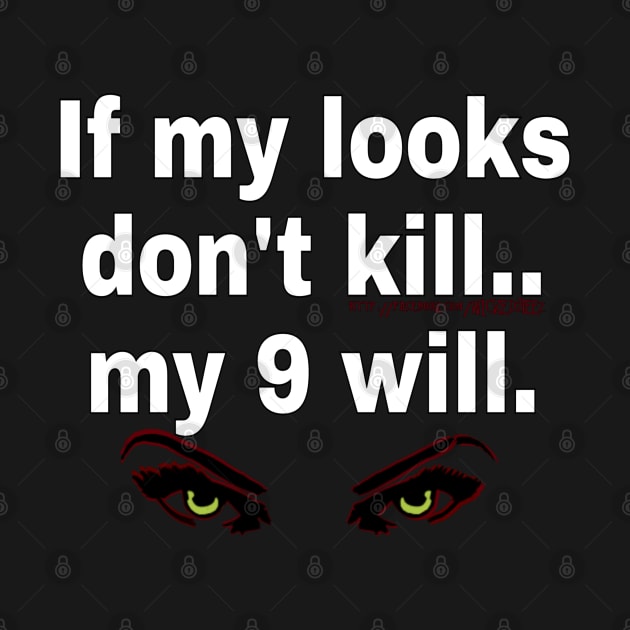 Looks don't kill by Wicked9mm