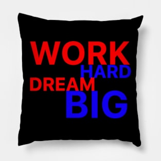 work hard dream big Pillow