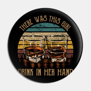 There was this girl, drink in her hand Whiskey Glasses Graphic Pin
