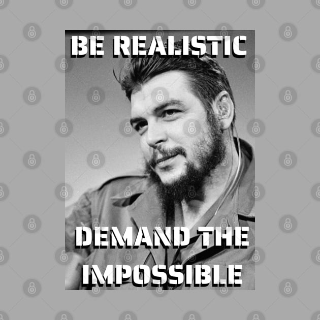 Che Guevara quote - Be Realistic Demand the Impossible by Tony Cisse Art Originals