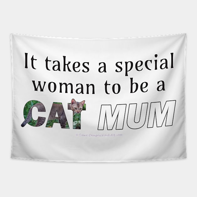 It takes a special woman to be a cat mum - brown cat oil painting word art Tapestry by DawnDesignsWordArt
