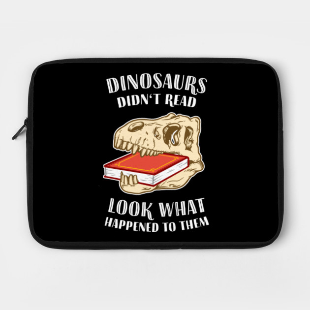 Dinosaurs Didn T Read Look What Happened To Them Philosophical