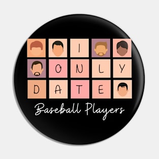 I Only Date Baseball Players Pin