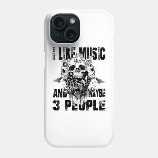 I Like Music and Maybe 3 People Phone Case