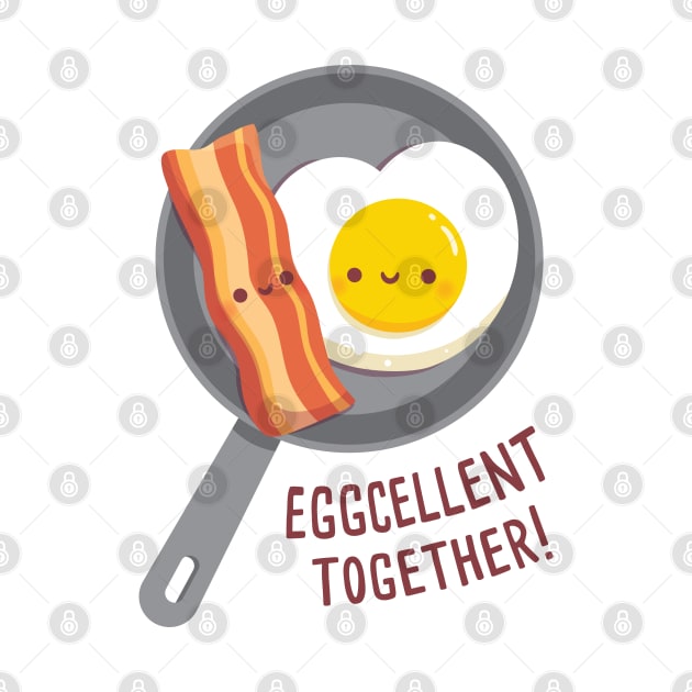 Cute Bacon and Egg Eggcellent Together Funny by rustydoodle