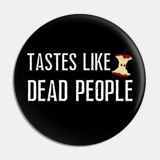 Tastes Like Dead People Pin