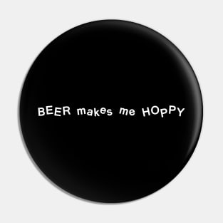 Beer makes me HOPPY Pin