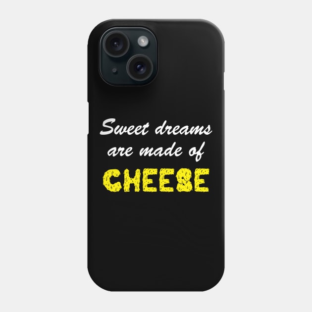 Sweet Dreams Are Made of Cheese Phone Case by PK Halford