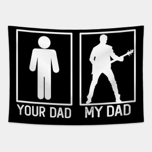 Your Dad vs My Dad Guitarist Shirt Guitarist Dad Gift Tapestry