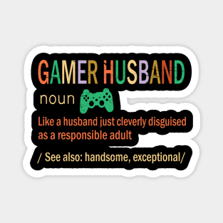 Gamer Husband Like A Husband Just Coleverly Disguised As A Responsible Adult Handsome Exceptional Magnet