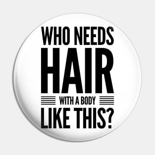 Who needs hair with a body like this? Pin