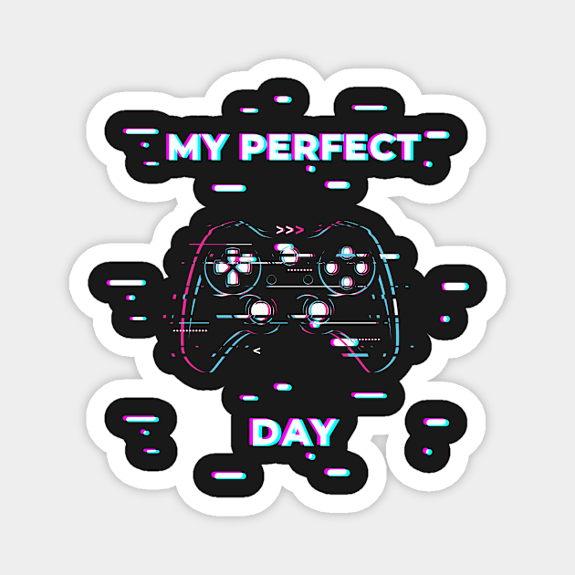 My Perfect Day - Gaming Shirts For Kids Magnet by Novelty-art