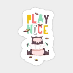 play nice Magnet