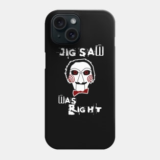 Jigsaw Was Right Phone Case