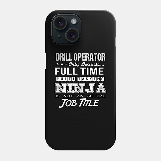 Drill Operator T Shirt - Superpower Gift Item Tee Phone Case by Cosimiaart
