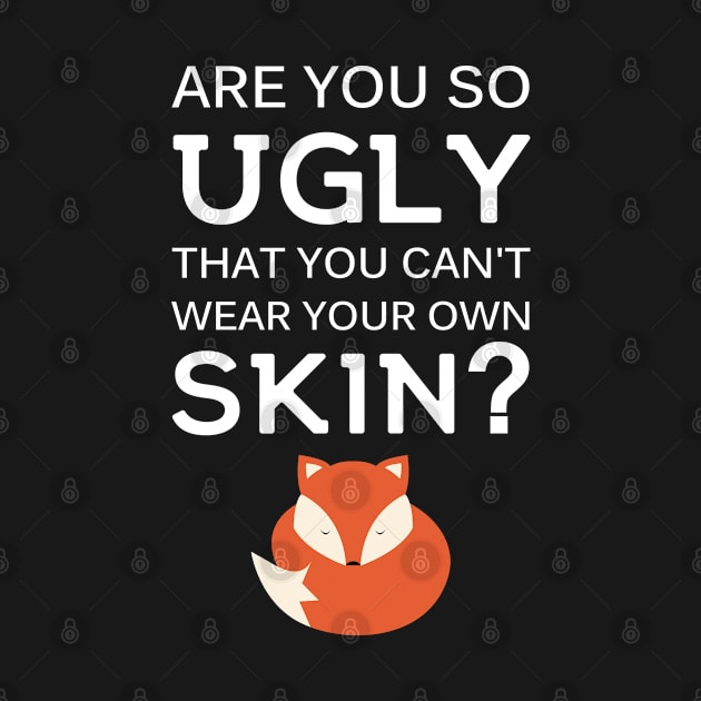 Vegan Are you so Ugly that you can't wear your own Skin? by Stoney09