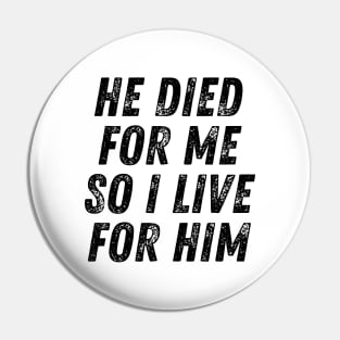 He Died for me so I Live for Him Christian Quote Pin