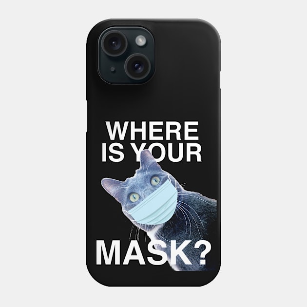 Where Is Your Mask?? Wear the Damn Mask Phone Case by RogerTheCat