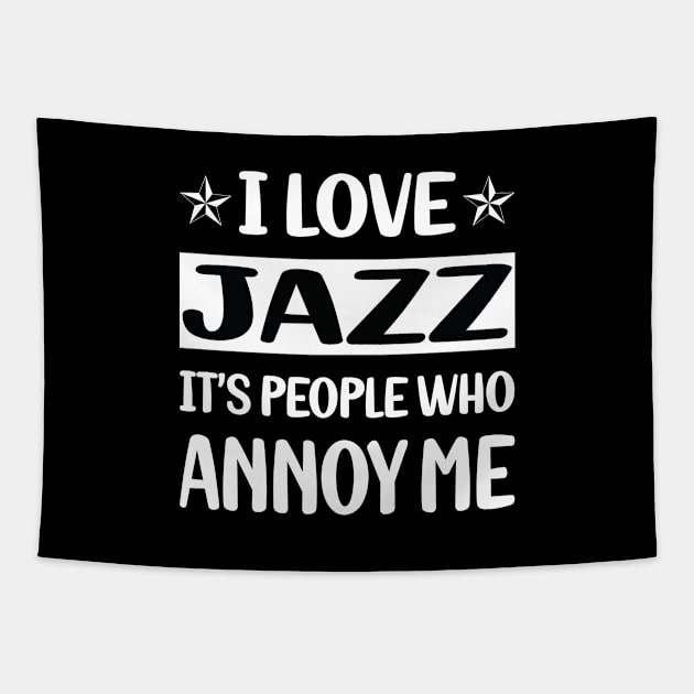 Funny People Annoy Me Jazz Tapestry by Happy Life