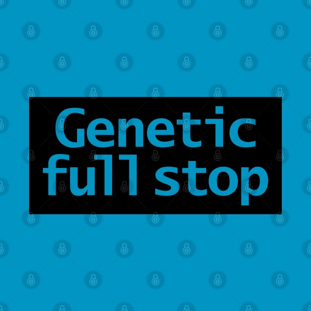 Genetic Full Stop Typography Black Stripe by ellenhenryart