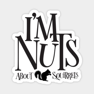 I'm Nuts - funny Squirrel lover Magnet